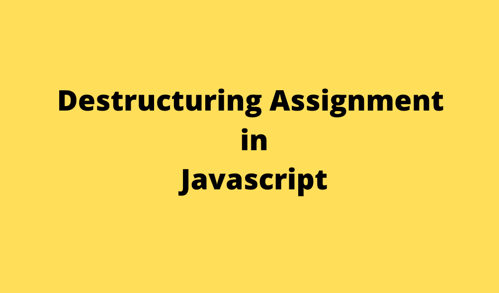 Destructuring Assignment in Javascript